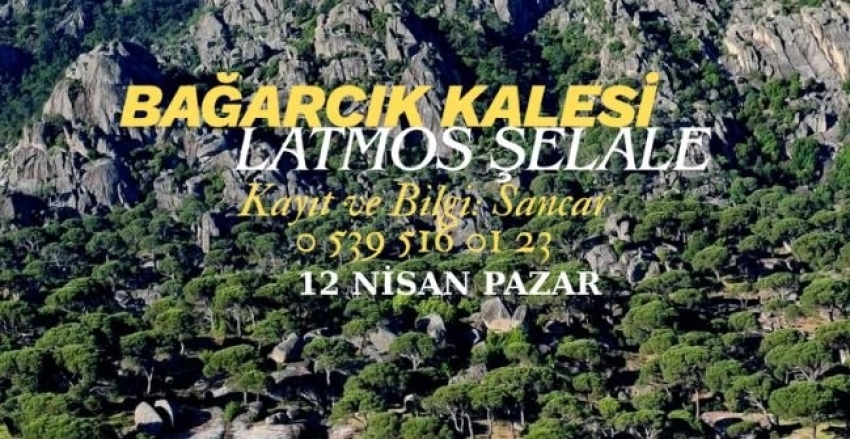 BAĞARCIK KALESİ-LATMOS ŞELALE