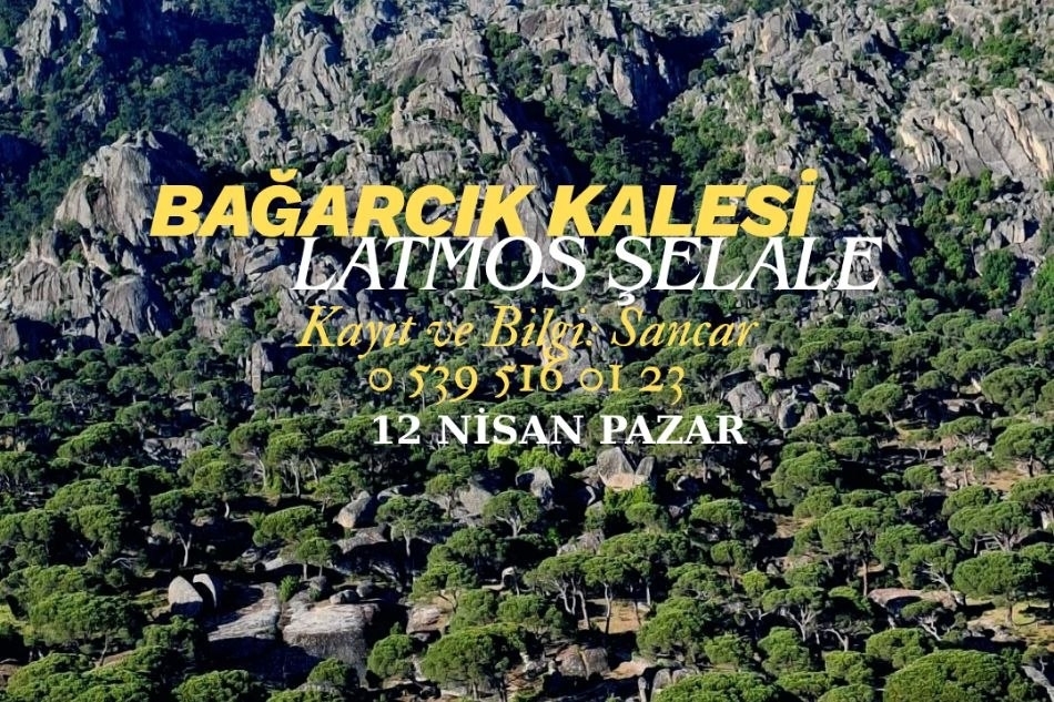 BAĞARCIK KALESİ-LATMOS ŞELALE